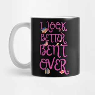 I look better bent over funny Mug